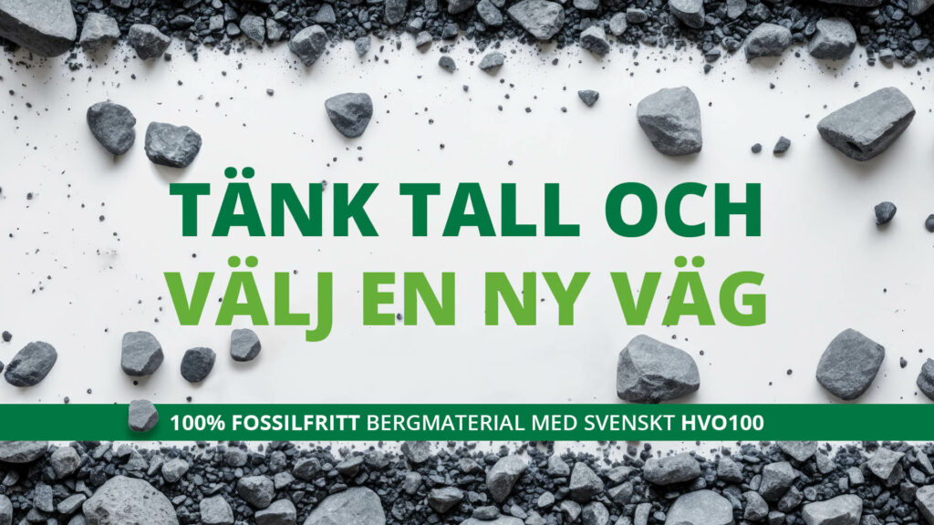 Tänk tall och välj en ny väg. 100 % fossilfritt bergmaterial med svenskt HVO100